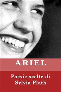 Ariel. Poesie Scelte Di Sylvia Plath