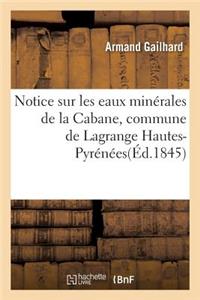 Notice Sur Les Eaux Minérales de la Cabane, Commune de Lagrange Hautes-Pyrénées