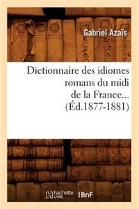 Dictionnaire Des Idiomes Romans Du MIDI de la France. Tome 1 (Éd.1877-1881)