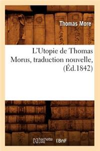 L'Utopie de Thomas Morus, Traduction Nouvelle, (Éd.1842)