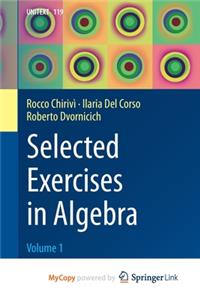 Selected Exercises in Algebra