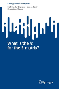 What Is the Iε For the S-Matrix?