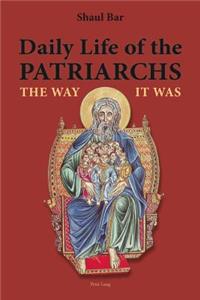 Daily Life of the Patriarchs