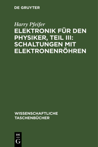 Elektronik Für Den Physiker, Teil III: Schaltungen Mit Elektronenröhren: Schaltungen mit Elektronenröhren