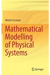 Mathematical Modelling of Physical Systems