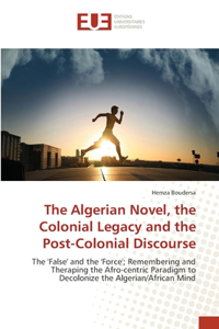 Algerian Novel, the Colonial Legacy and the Post-Colonial Discourse
