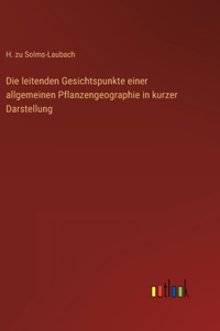 leitenden Gesichtspunkte einer allgemeinen Pflanzengeographie in kurzer Darstellung