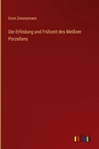 Erfindung und Frühzeit des Meißner Porzellans