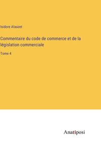 Commentaire du code de commerce et de la législation commerciale