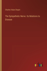 The Sympathetic Nerve. Its Relations to Disease