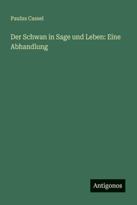 Der Schwan in Sage und Leben
