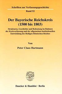 Der Bayerische Reichskreis (1500 Bis 1803)
