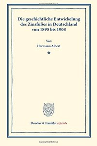 Die Geschichtliche Entwickelung Des Zinsfusses in Deutschland