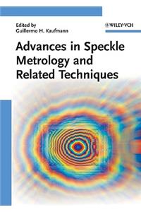 Advances in Speckle Metrology and Related Techniques