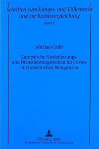 Europaeische Niederlassungs- und Dienstleistungsfreiheit fuer Private mit hoheitlichen Befugnissen