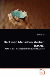 Darf man Menschen sterben lassen?