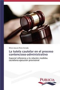 tutela cautelar en el proceso contencioso-administrativo