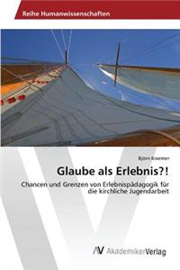 Glaube als Erlebnis?!