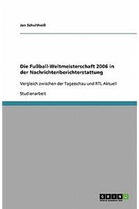 Die Fußball-Weltmeisterschaft 2006 in der Nachrichtenberichterstattung