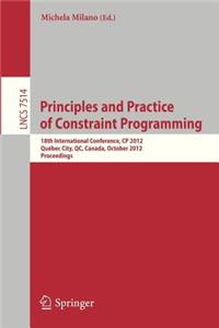 Principles and Practice of Constraint Programming - Cp 2012