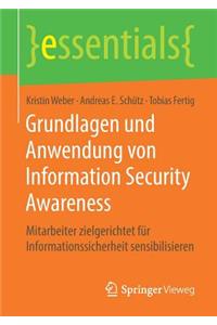 Grundlagen Und Anwendung Von Information Security Awareness: Mitarbeiter Zielgerichtet Für Informationssicherheit Sensibilisieren