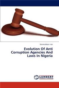 Evolution Of Anti Corruption Agencies And Laws In Nigeria