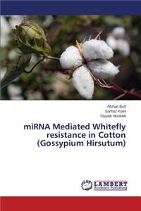 miRNA Mediated Whitefly resistance in Cotton (Gossypium Hirsutum)