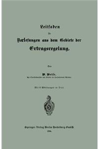 Leitfaden für Vorlesungen aus dem Gebiete der Ertragsregelung