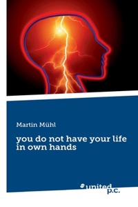 you do not have your life in own hands