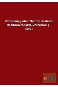 Verordnung über Medizinprodukte (Medizinprodukte-Verordnung - MPV)