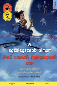 A legeslegszebb álmom - Мой самый прекрасный сон (magyar - orosz)