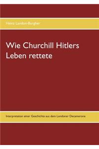 Wie Churchill Hitlers Leben rettete