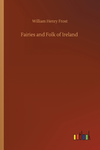 Fairies and Folk of Ireland