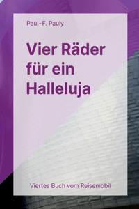 Vier Räder für ein Halleluja: Fahren Sie in den Kreisverkehr in 800 Meter Viertes Buch vom Reisemobill