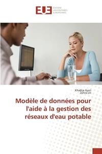 Modèle de Données Pour l'Aide À La Gestion Des Réseaux d'Eau Potable