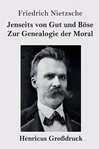 Jenseits von Gut und Böse / Zur Genealogie der Moral (Großdruck)