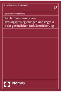 Die Harmonisierung Von Haftungsprivilegierungen Und Regress in Der Gesetzlichen Unfallversicherung