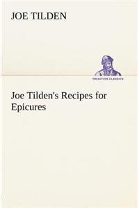 Joe Tilden's Recipes for Epicures