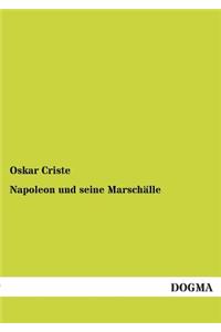 Napoleon Und Seine Marschalle
