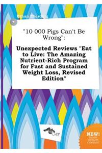 10 000 Pigs Can't Be Wrong