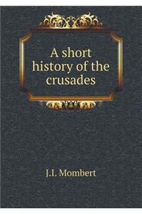 A short history of the crusades