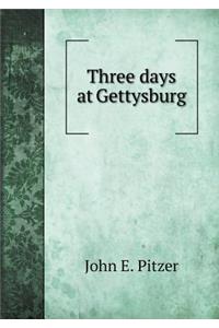 Three Days at Gettysburg