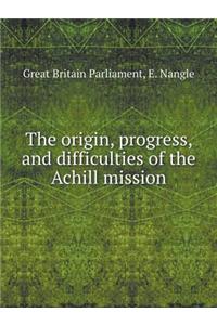 The origin, progress, and difficulties of the Achill mission