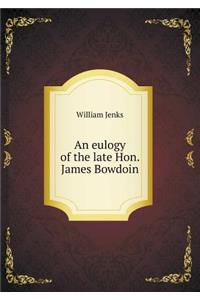 An Eulogy of the Late Hon. James Bowdoin