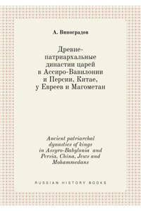 Ancient patriarchal dynasties of kings in Assyro-Babylonia and Persia, China, Jews and Mohammedans