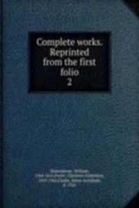 Complete works. Reprinted from the first folio