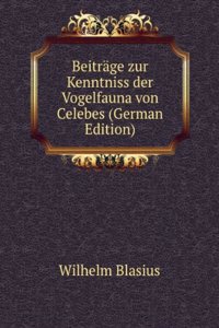 Beitrage zur Kenntniss der Vogelfauna von Celebes (German Edition)