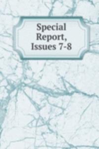 Special Report, Issues 7-8