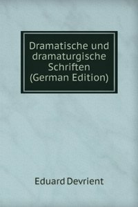 Dramatische und dramaturgische Schriften (German Edition)