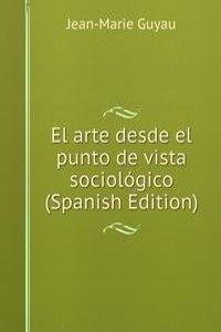 El arte desde el punto de vista sociologico (Spanish Edition)